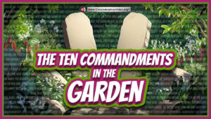 The Ten Commandments in the Garden