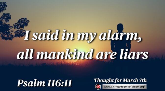 Daily Readings and Thought for March 7th. "I SAID IN MY ALARM"