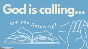 God Is Calling... Are you Listening?