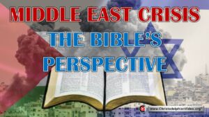 Middle East Crisis The Bible's Perspective.