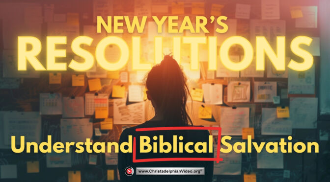 New Year’s Resolutions -Understand Biblical Salvation