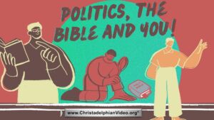 Politics, the Bible and you!