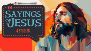 Sayings of Jesus - 4 Studies ( various Presenters)