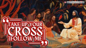 Teachings of Jesus...Take up your cross and follow me - (Mark 8:34) (Con Mitsos)