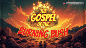 Gospel of the Burning Bush (Jay Moyock)