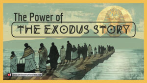 The Power of the Exodus Story  (Nathan Lewis )