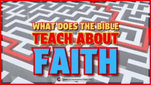 What the Bible Teaches About Faith