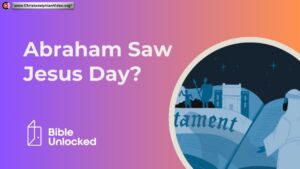How Did Abraham See Jesus' Day?