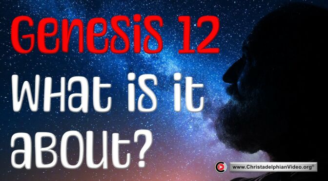 Genesis 12 - What is it about?