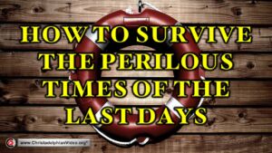 How to survive the perilous times of the last days