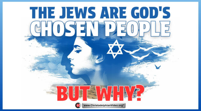 The Jews Are God's Chosen People – But Why?