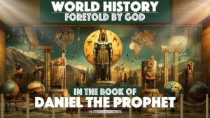World History Foretold by God in the Book of Daniel the Prophet