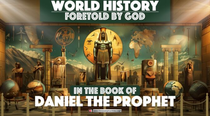 World History Foretold by God in the Book of Daniel the Prophet