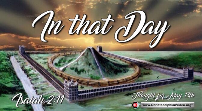 Daily Readings & Thought for May 13th. “IN THAT DAY”