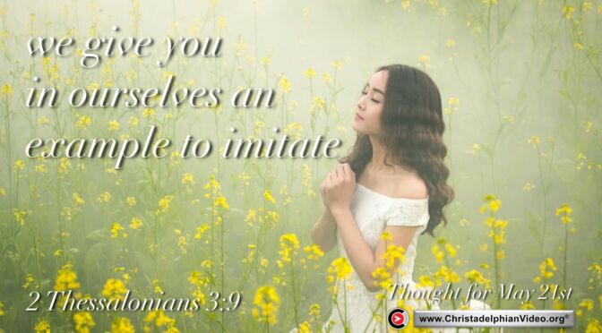 Daily Readings & Thought for May 21st.  “AN EXAMPLE TO IMITATE”