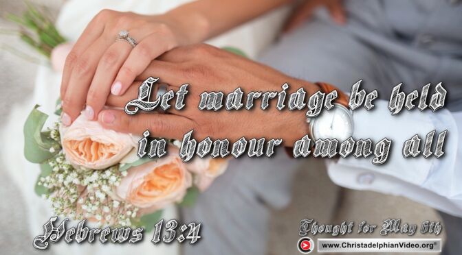 Daily Readings & Thought for June 6th. "LET MARRIAGE BE HELD IN HONOUR"