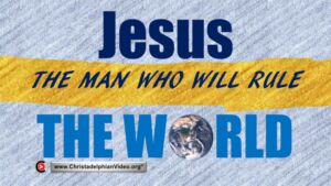Jesus – the man who will rule the world!