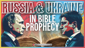 Russia & Ukraine in Bible Prophecy.