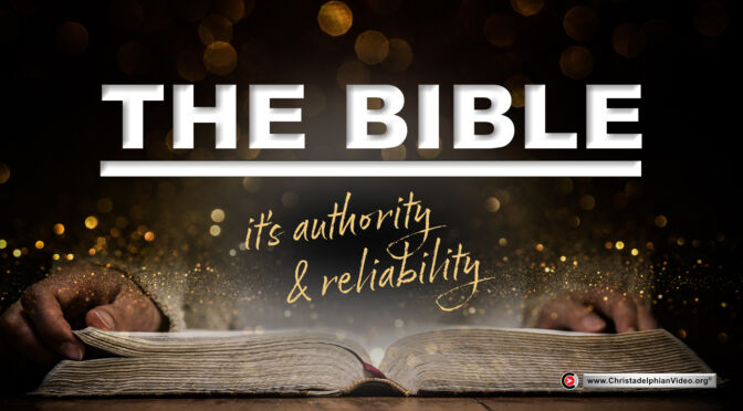The Bible, Its Authority & Reliability.
