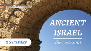 Ancient Israel - 'What Remains' - 2 Studies