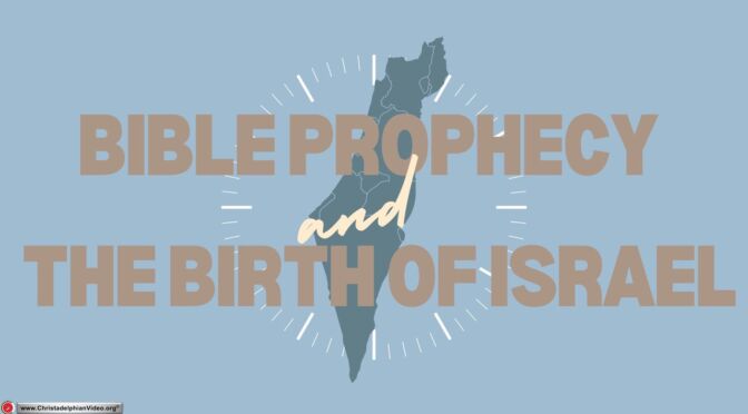 Bible Prophecy & the Birth of Israel