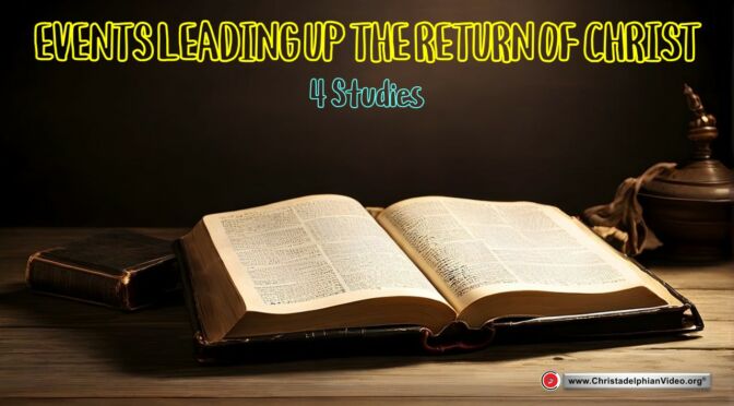 Events Leading up to the Return of Christ 2024- 4 Studies (Jim Cowie)
