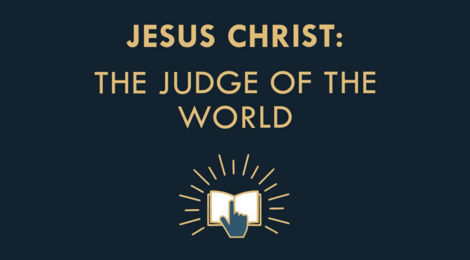 Jesus Christ...The judge of the world!