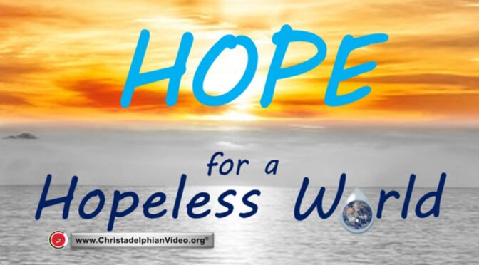 Hope for a Hopeless World!