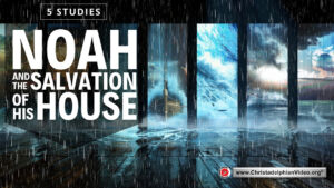 Noah and the Salvation of his House - 5 Studies ( Luke Whitehouse)