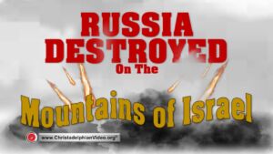 Russia Destroyed On The Mountains Of Israel!